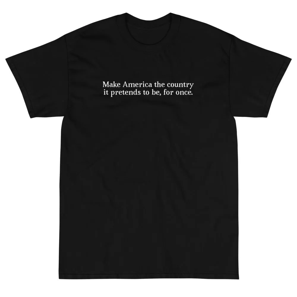 "Make America the country it pretends to be" Short Sleeve T-Shirt